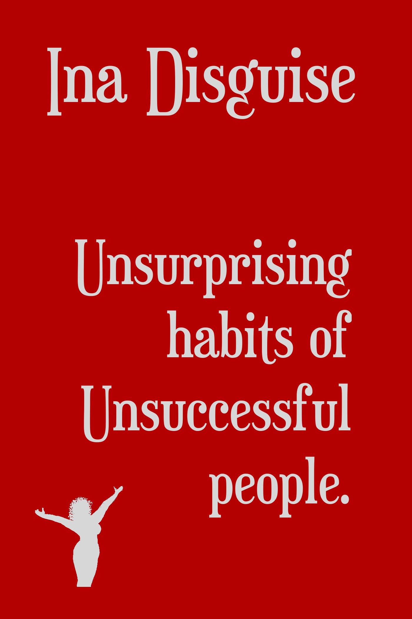 new-book-unsurprising-habits-of-unsuccessful-people-blogging-ina